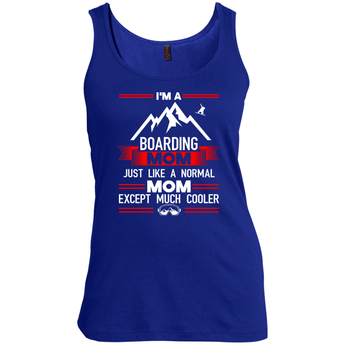 I'm A Boarding Mom Just Like A Normal Mom Except Much Cooler Tank Tops - Powderaddicts