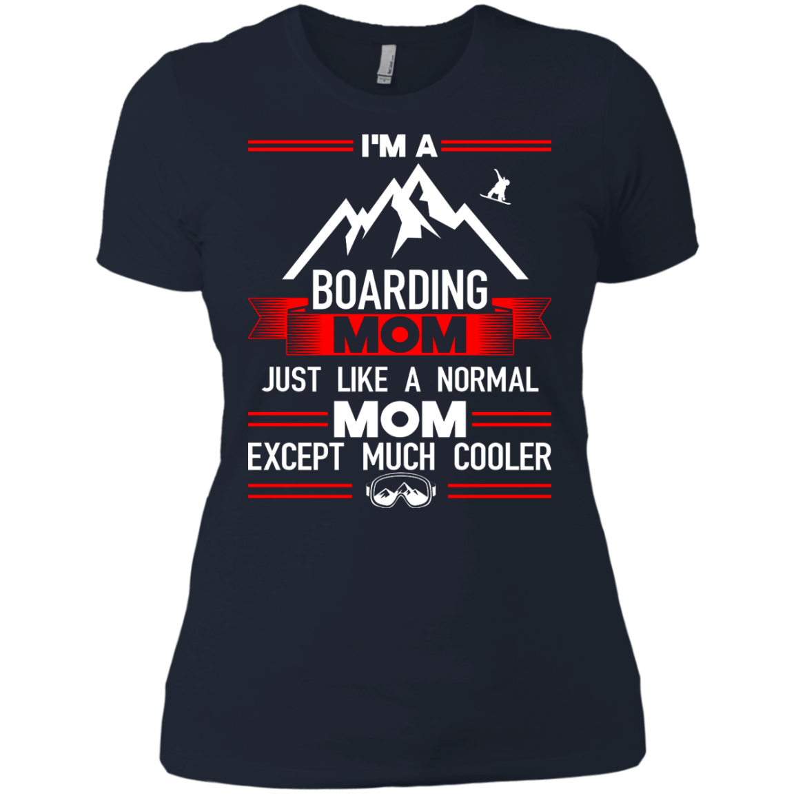 I'm A Boarding Mom Just Like A Normal Mom Except Much Cooler Tees - Powderaddicts