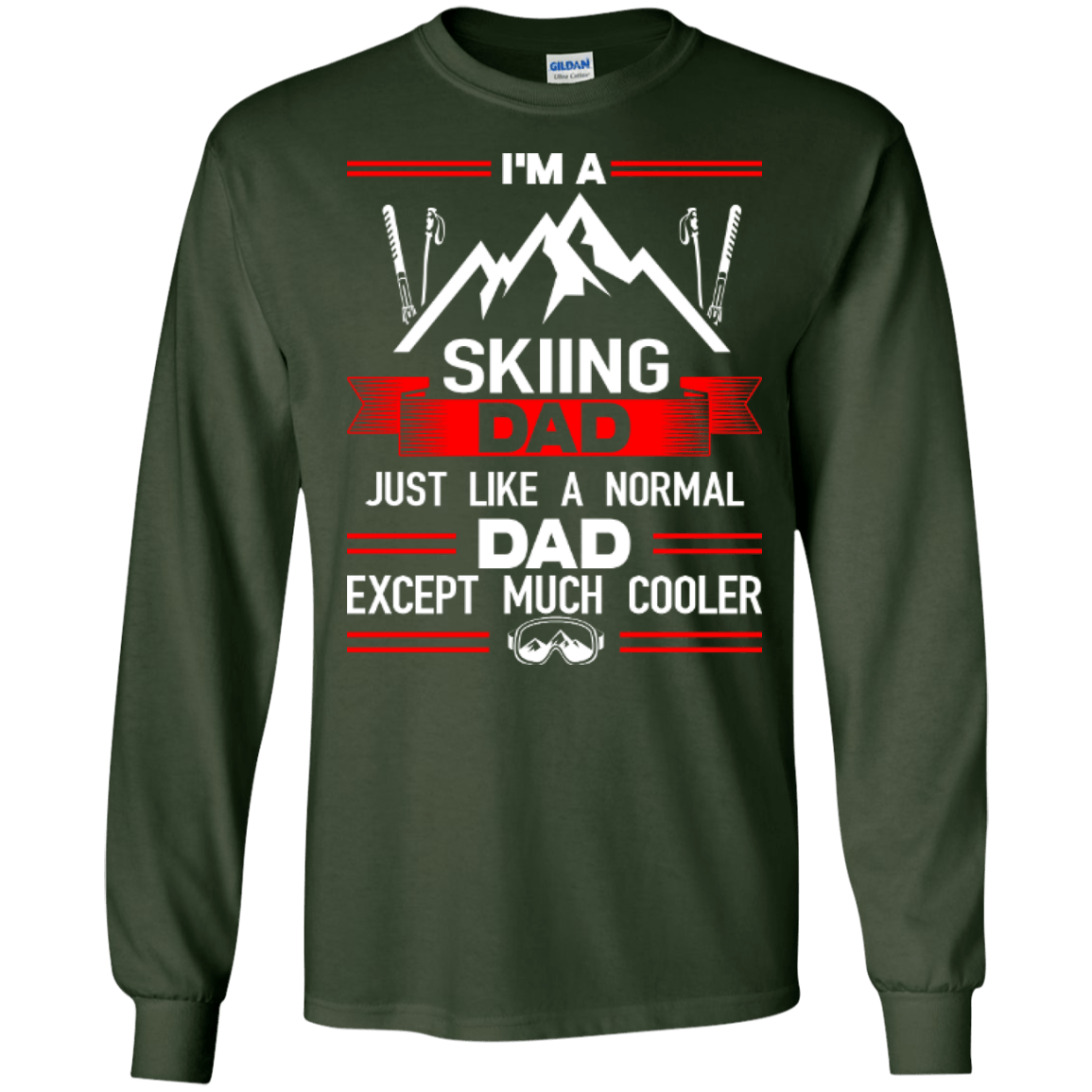 I'm A Skiing Dad Just Like A Normal Dad Except Much Cooler Long Sleeves - Powderaddicts