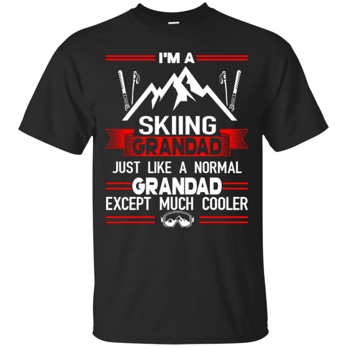 I'm A Skiing Grandad Just Like A Normal Grandad Except Much Cooler Tees - Powderaddicts