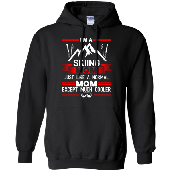 I'm A Skiing Mom Just Like A Normal Mom Except Much Cooler Hoodies - Powderaddicts
