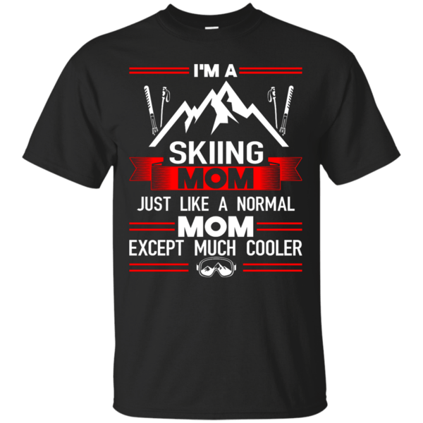 I'm A Skiing Mom Just Like A Normal Mom Except Much Cooler Tees - Powderaddicts