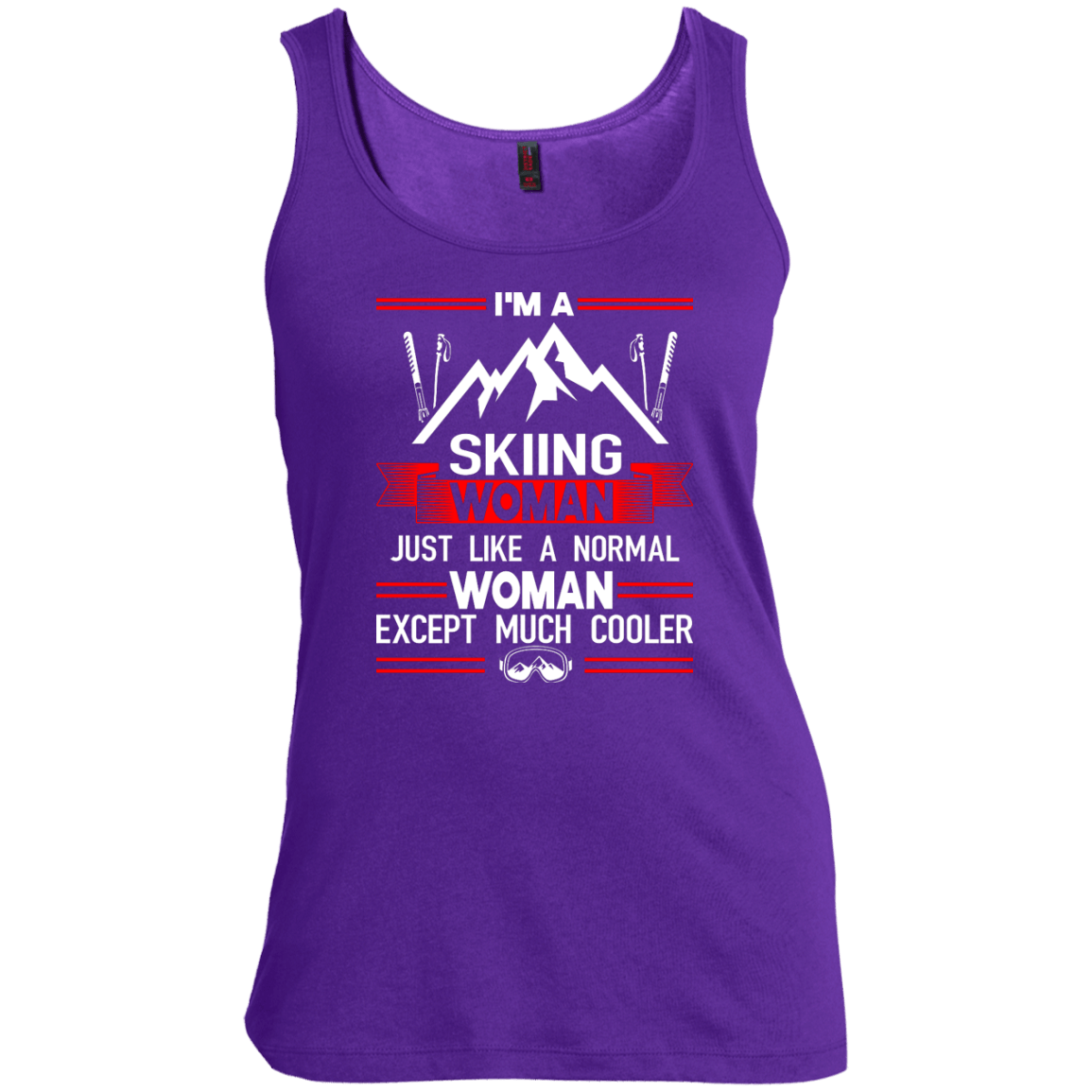 I'm A Skiing Woman Except Much Cooler Tank Tops - Powderaddicts