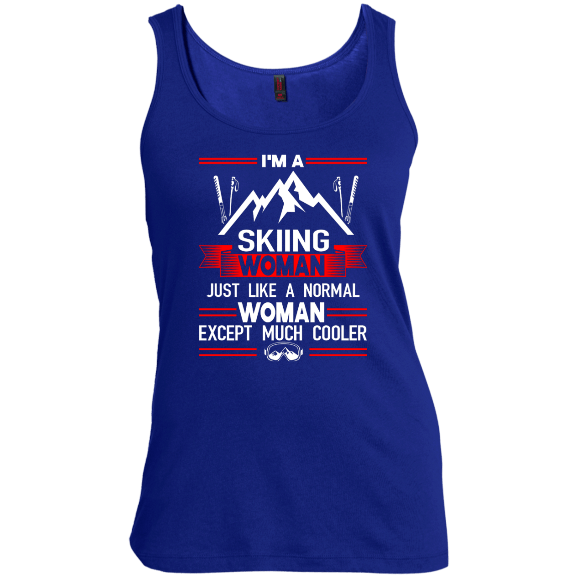 I'm A Skiing Woman Except Much Cooler Tank Tops - Powderaddicts