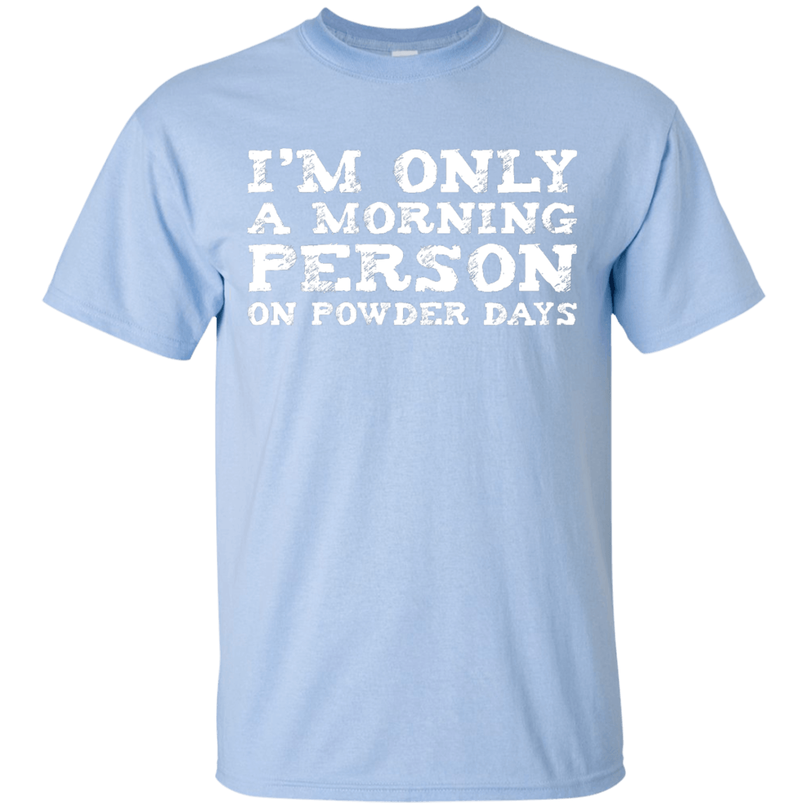 I'm Only A Morning Person On Powder Days Men's Tees and V-Neck - Powderaddicts