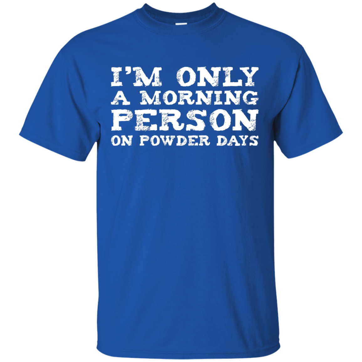 I'm Only A Morning Person On Powder Days Men's Tees and V-Neck - Powderaddicts