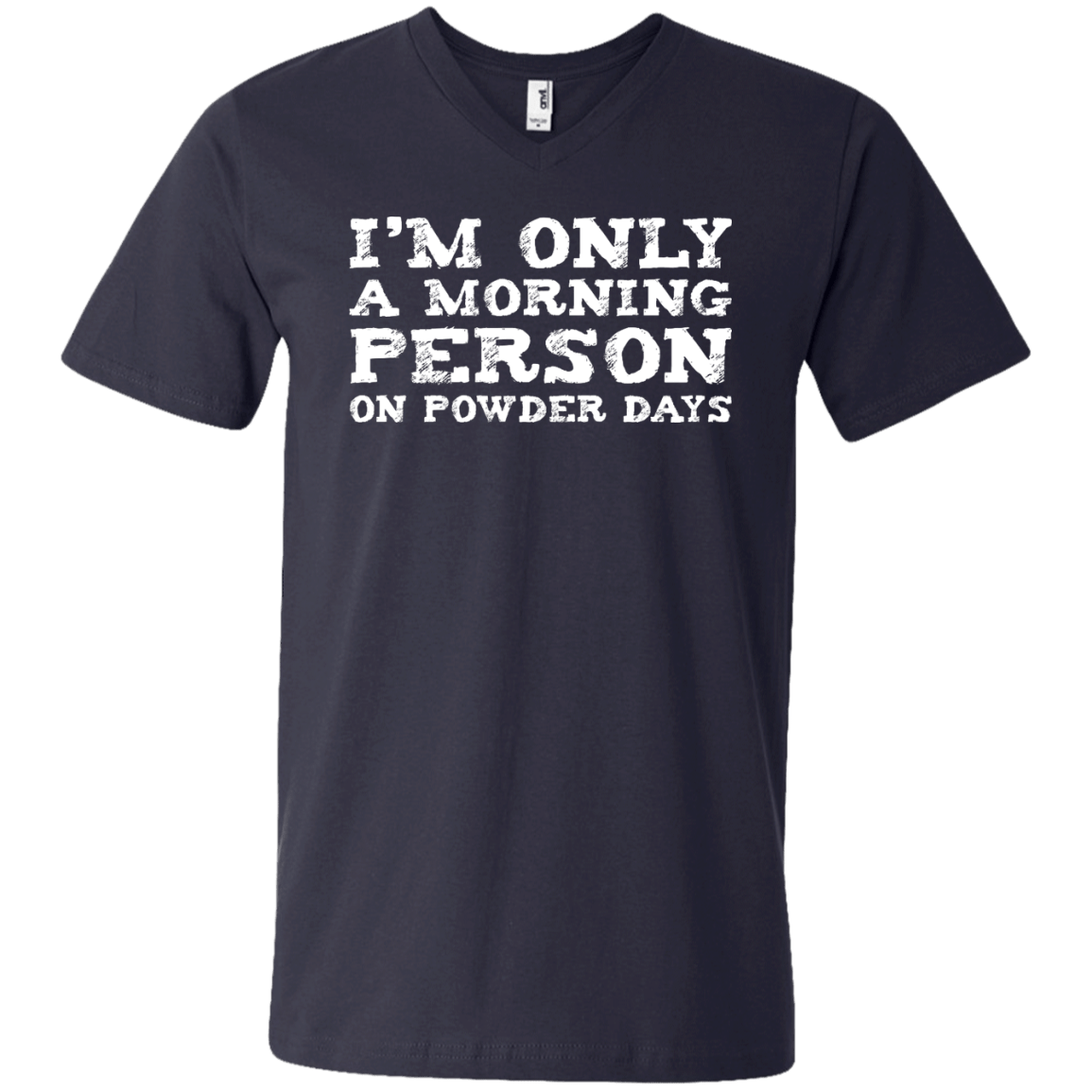 I&#39;m Only A Morning Person On Powder Days Men&#39;s Tees and V-Neck - Powderaddicts