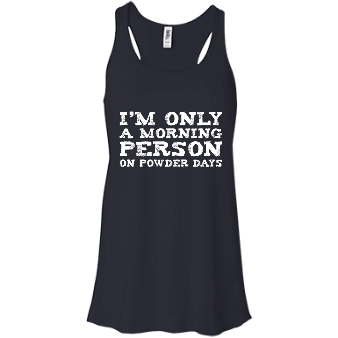 I'm Only A Morning Person On Powder Days Tank Tops - Powderaddicts