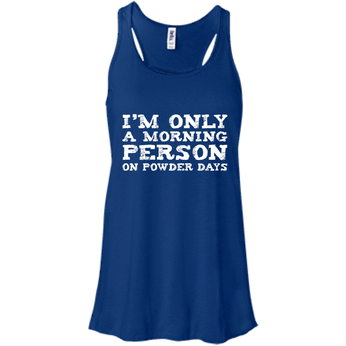 I'm Only A Morning Person On Powder Days Tank Tops - Powderaddicts