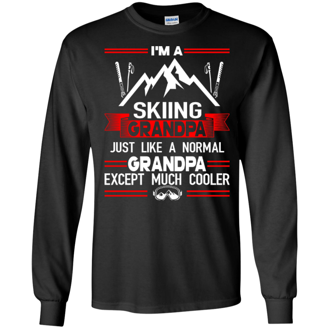I'm Skiing Grandpa Just Like A Normal Grandpa Except Much Cooler Long Sleeves - Powderaddicts