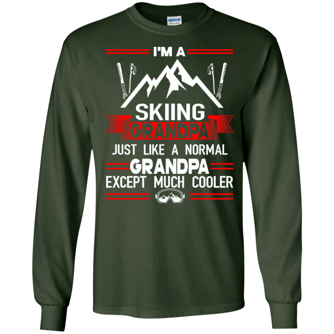 I'm Skiing Grandpa Just Like A Normal Grandpa Except Much Cooler Long Sleeves - Powderaddicts