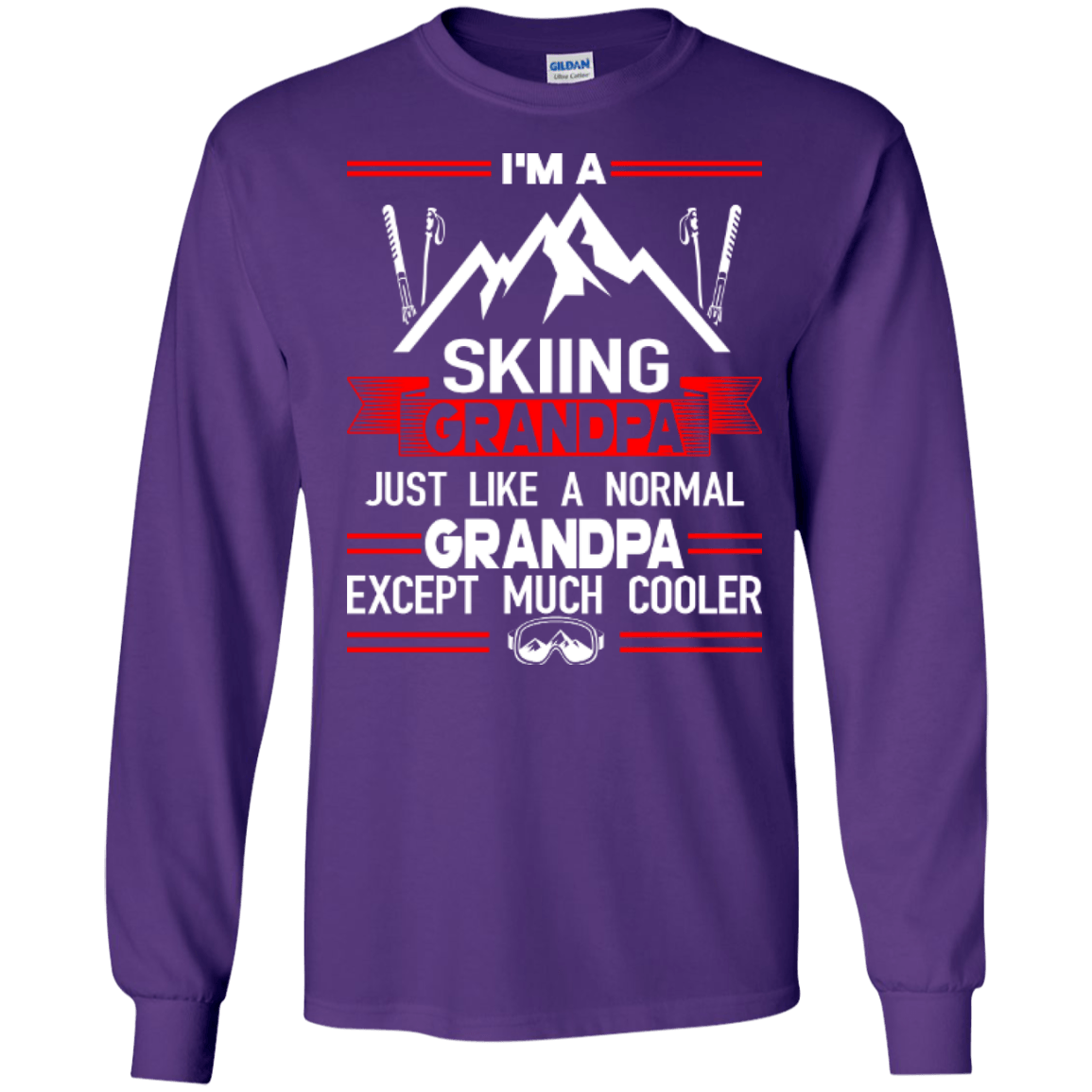 I'm Skiing Grandpa Just Like A Normal Grandpa Except Much Cooler Long Sleeves - Powderaddicts