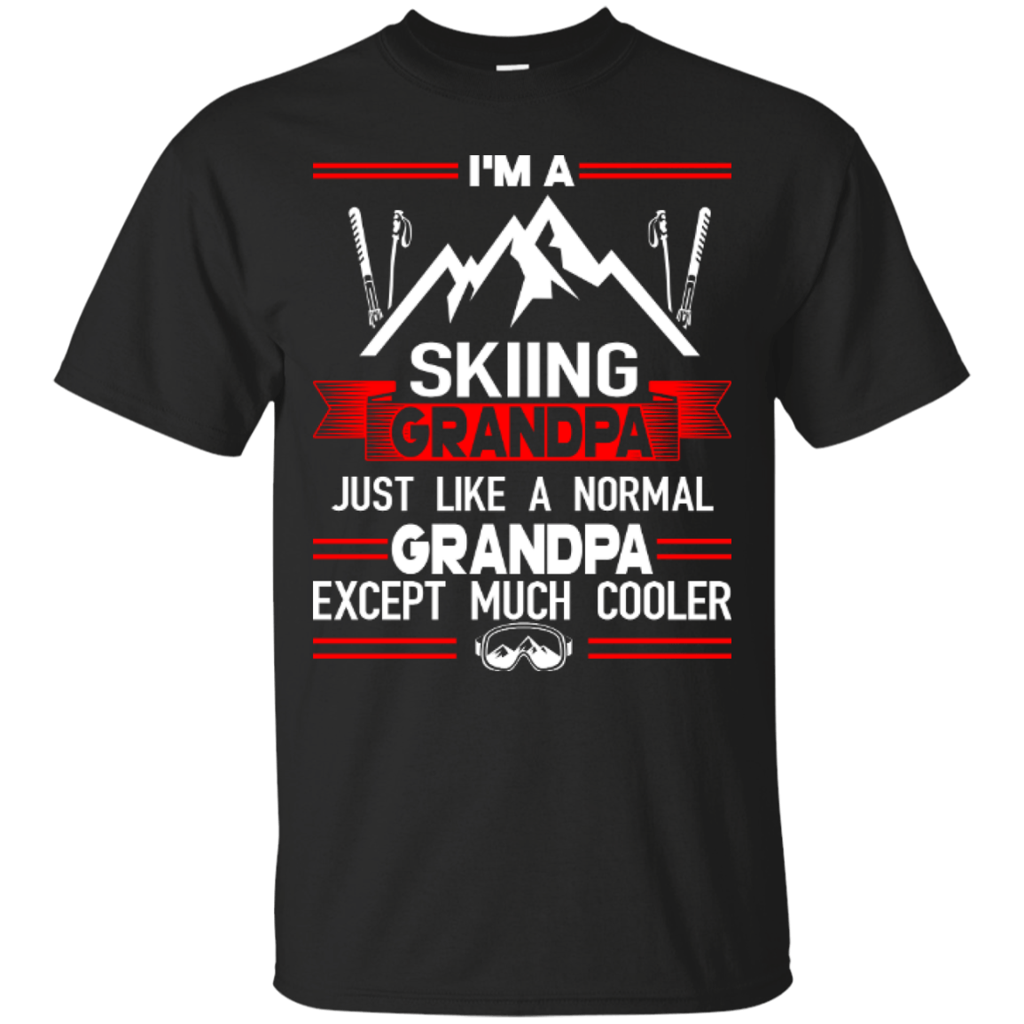 I'm Skiing Grandpa Just Like A Normal Grandpa Except Much Cooler Tees - Powderaddicts