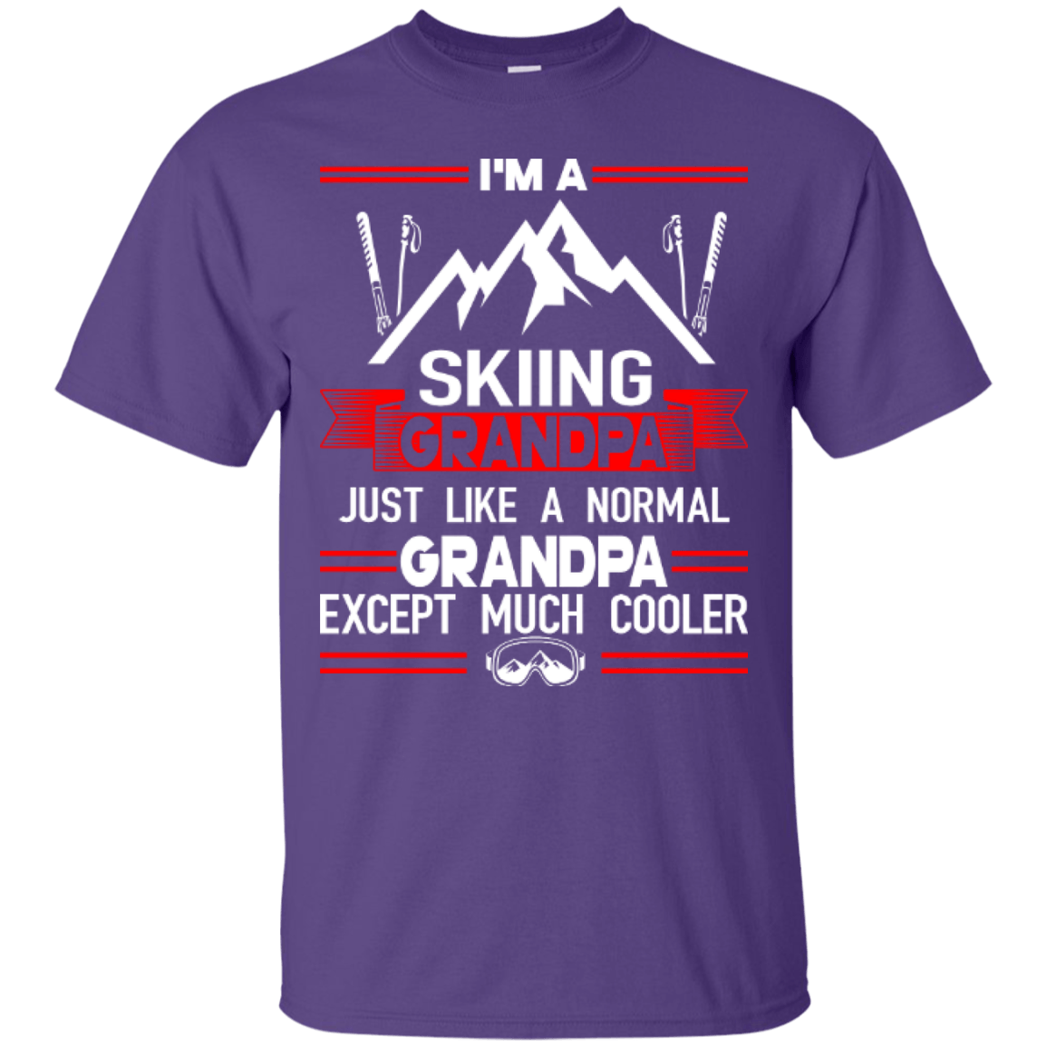 I'm Skiing Grandpa Just Like A Normal Grandpa Except Much Cooler Tees - Powderaddicts