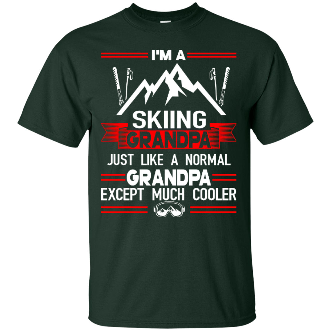 I'm Skiing Grandpa Just Like A Normal Grandpa Except Much Cooler Tees - Powderaddicts