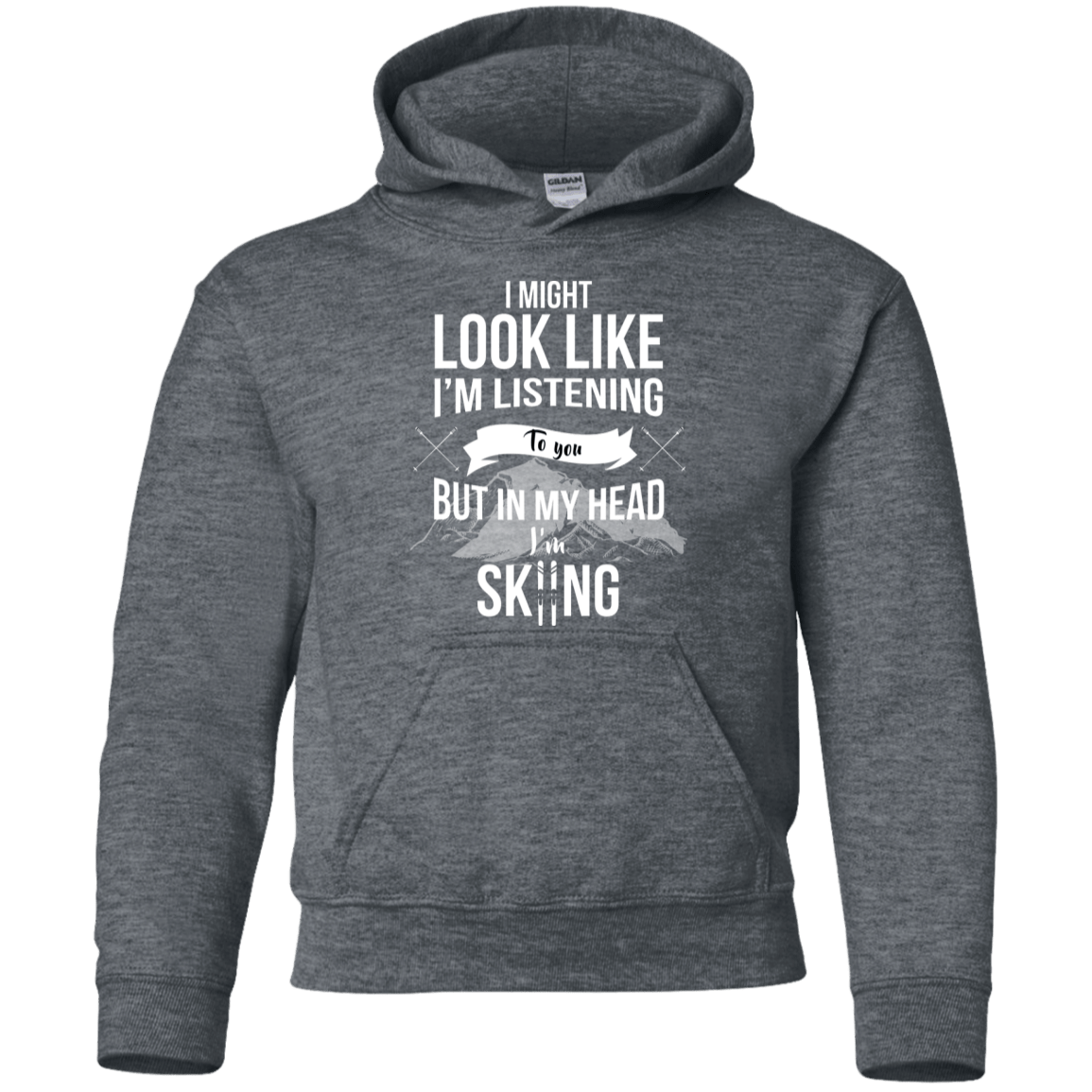 I Might Look Like I'm Listening To You but In My Head I'm Skiing Youth Pullover Hoodie - Powderaddicts