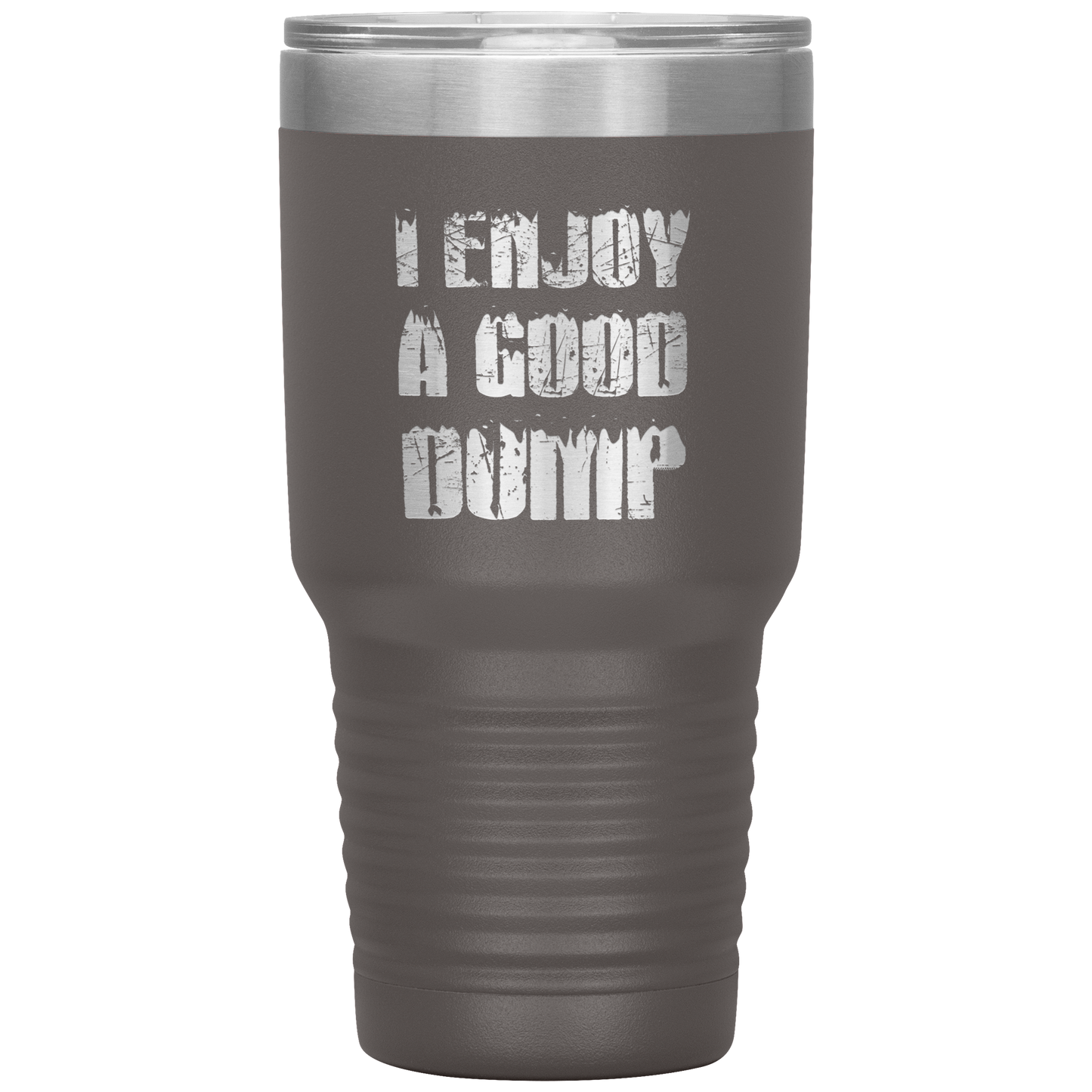 I Enjoy A Good Dump 30oz Tumbler - Powderaddicts