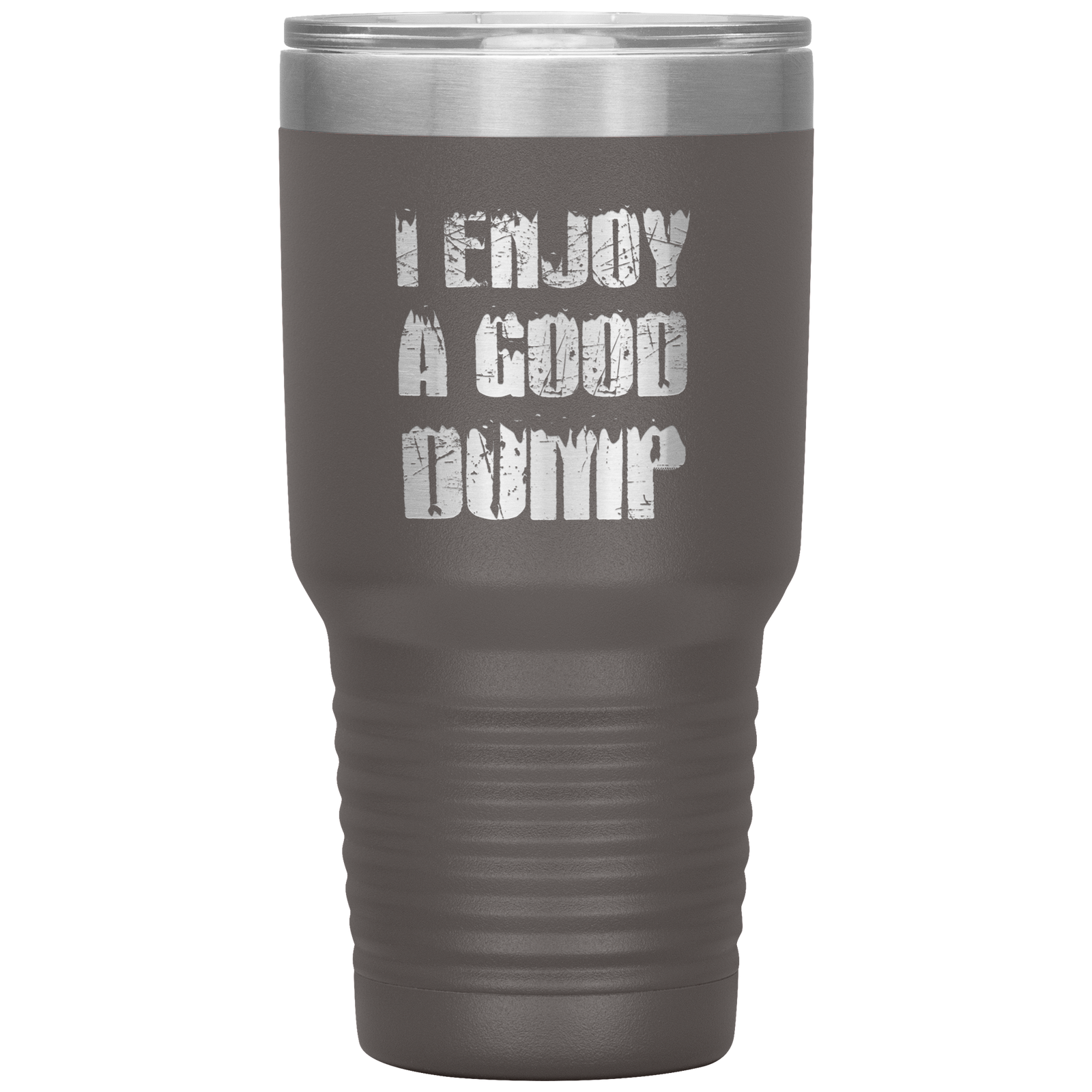 I Enjoy A Good Dump 30oz Tumbler - Powderaddicts