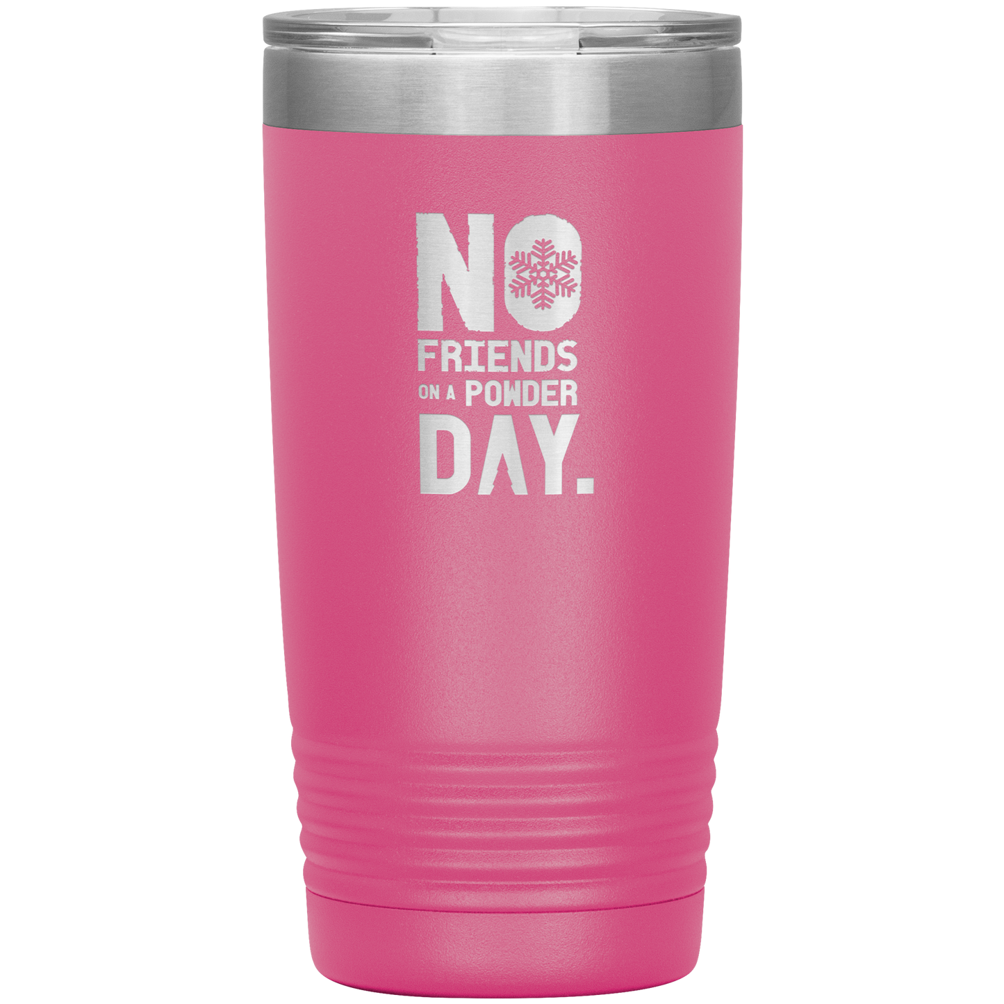 No Friends On A Powder Day 20oz Tumbler - Powderaddicts