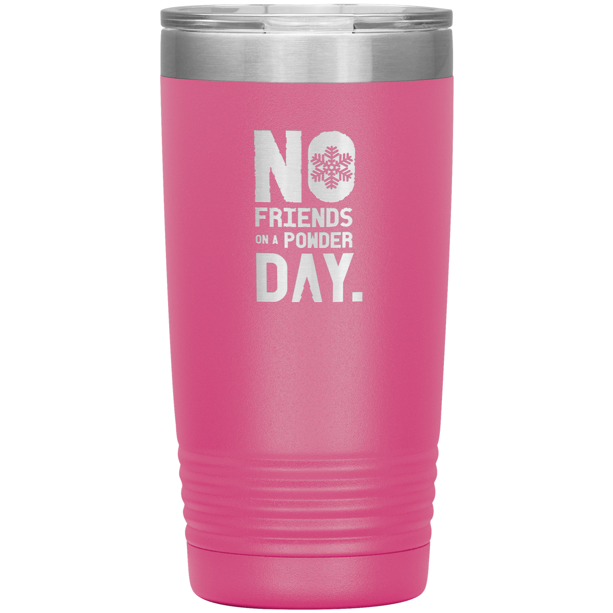 No Friends On A Powder Day 20oz Tumbler - Powderaddicts