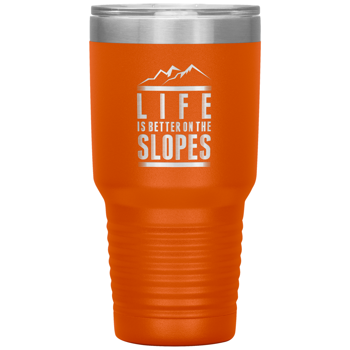 Life Is Better On The Slopes 30oz Tumbler - Powderaddicts