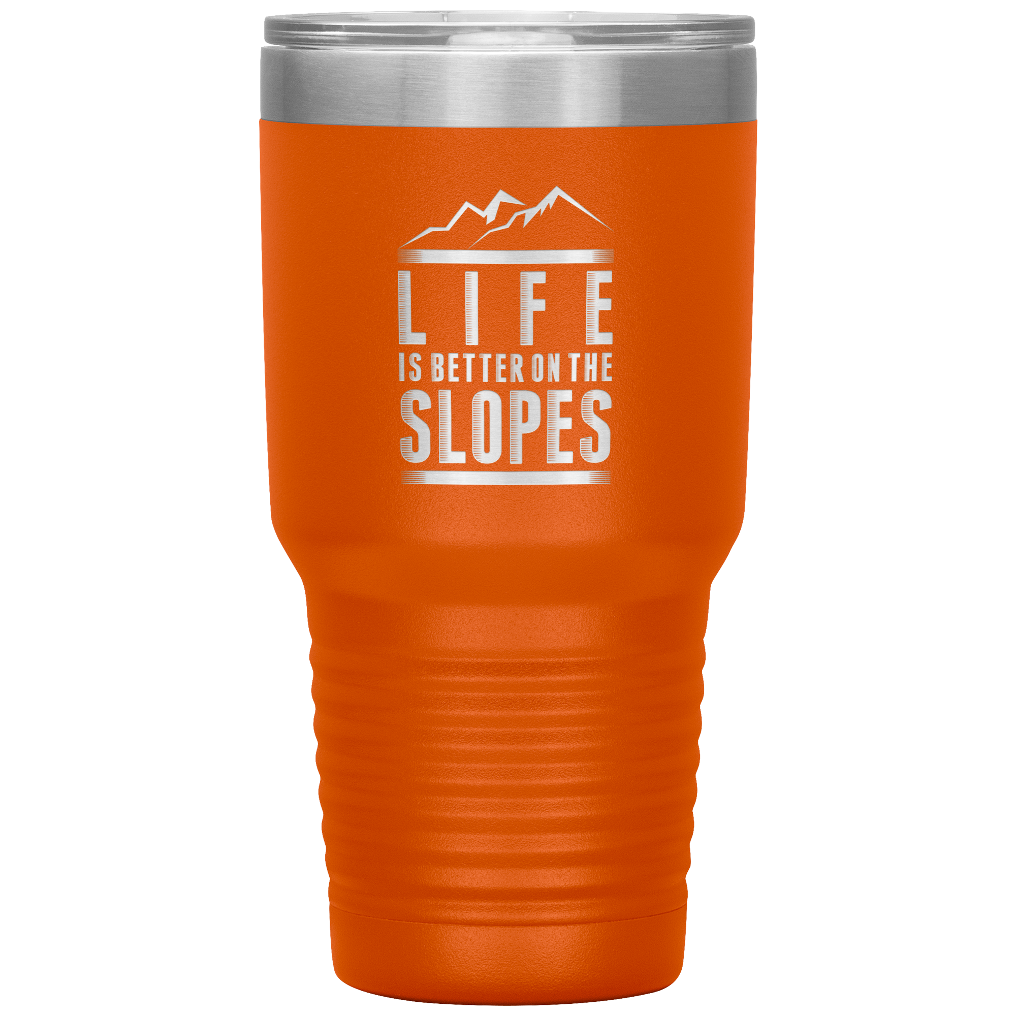 Life Is Better On The Slopes 30oz Tumbler - Powderaddicts
