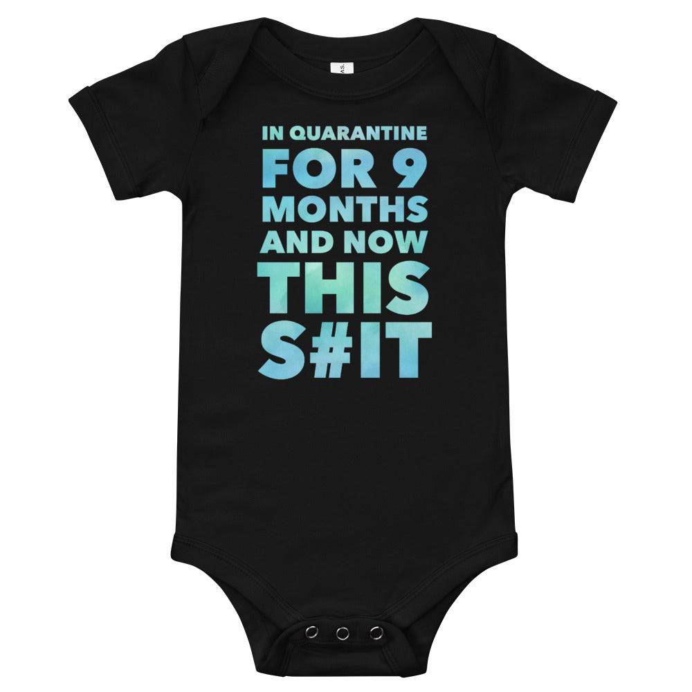 In Quarantine for 9 Months and now this $hit Baby Body Suit - Powderaddicts