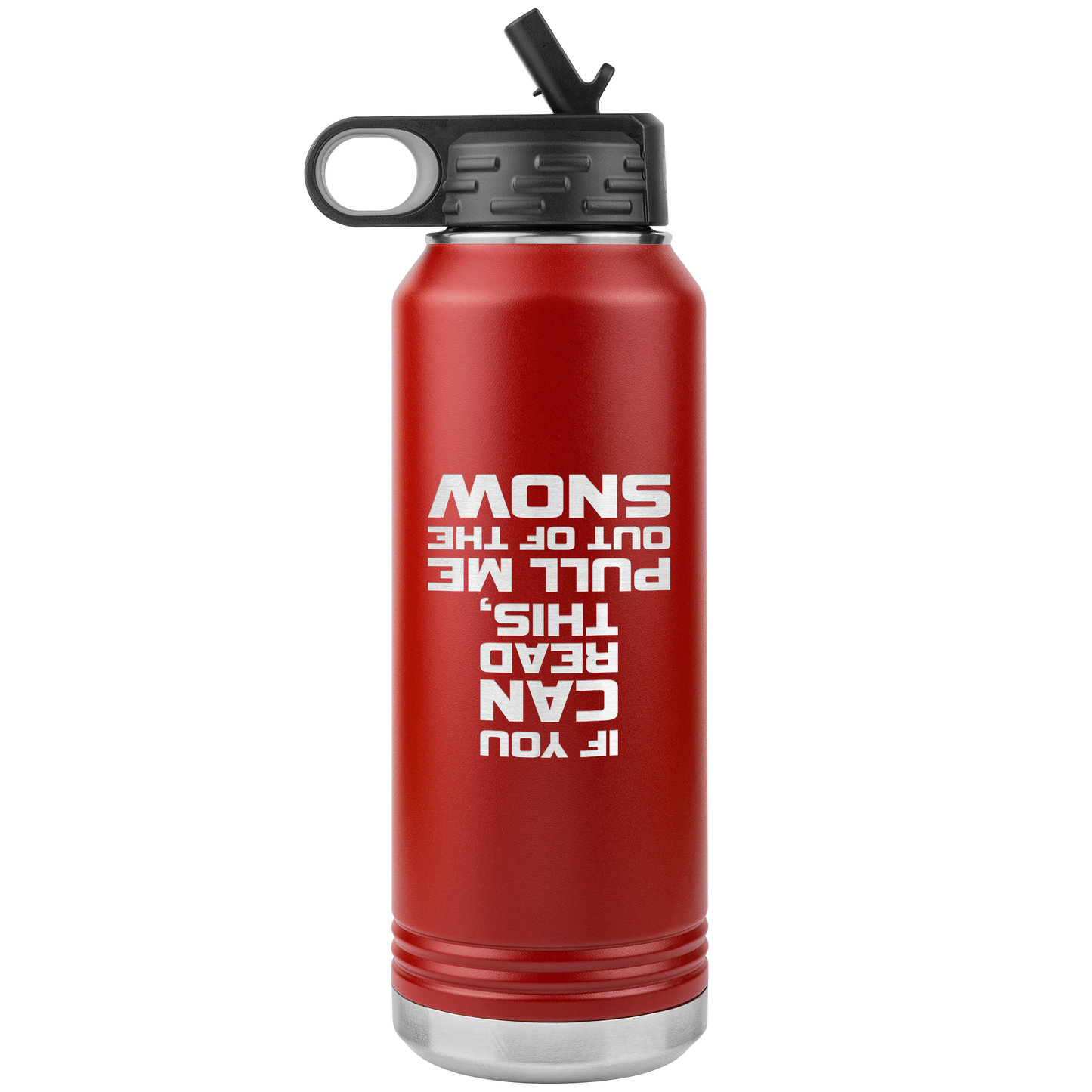 If You Can Read This Pull Me Out Of The Snow 32oz Water Bottle Tumbler - Powderaddicts