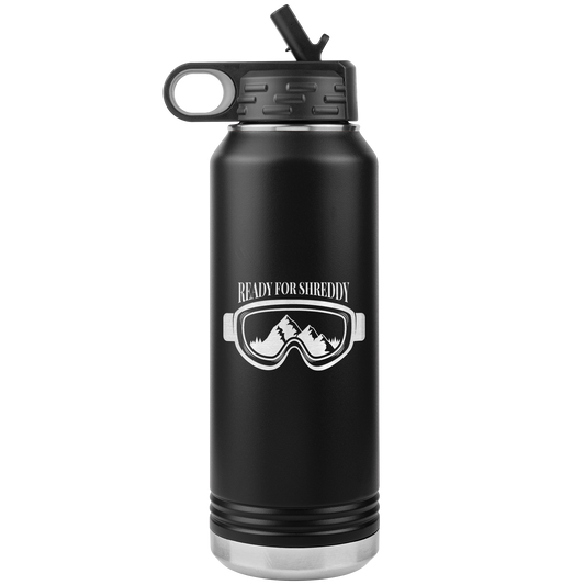 Ready For Shreddy 32oz Water Bottle Tumbler - Powderaddicts
