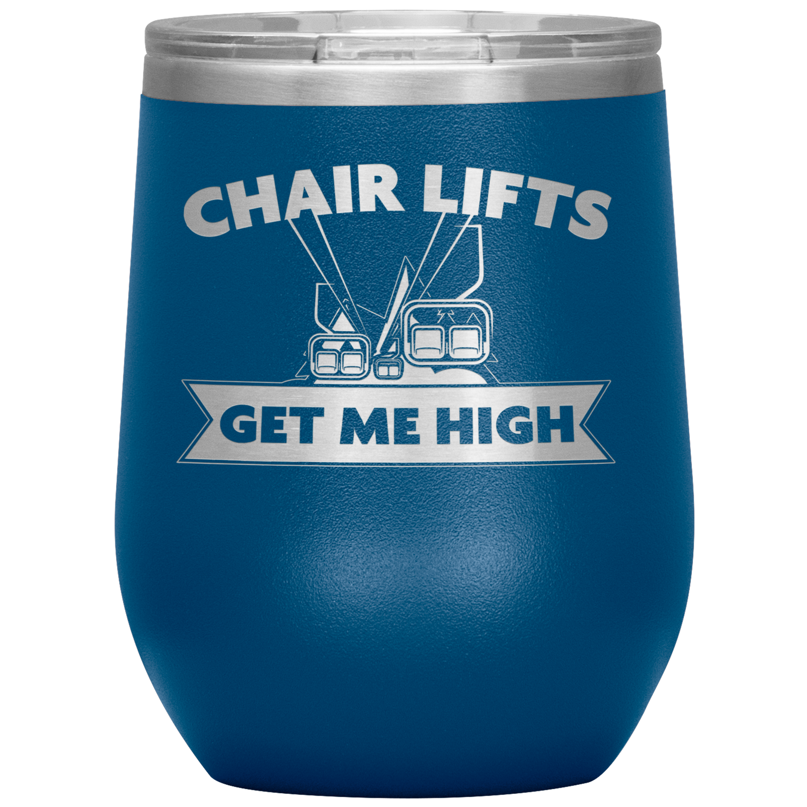 Chairlifts Get Me High Wine 12oz Tumbler - Powderaddicts