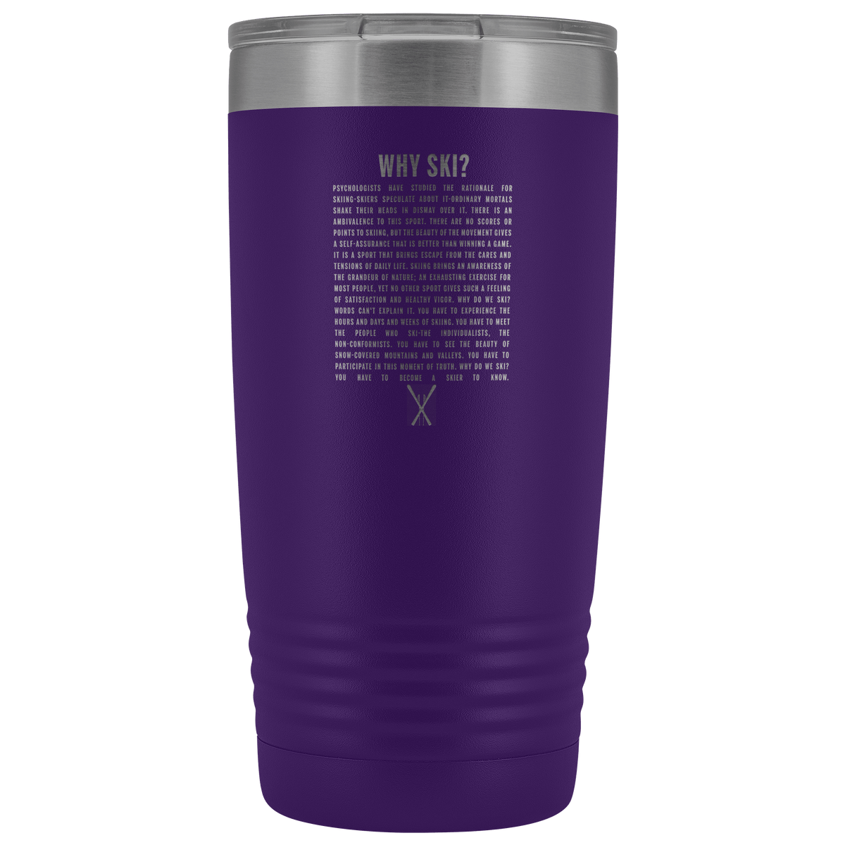 Why Ski? 20oz Tumbler | Laser Etched - Powderaddicts