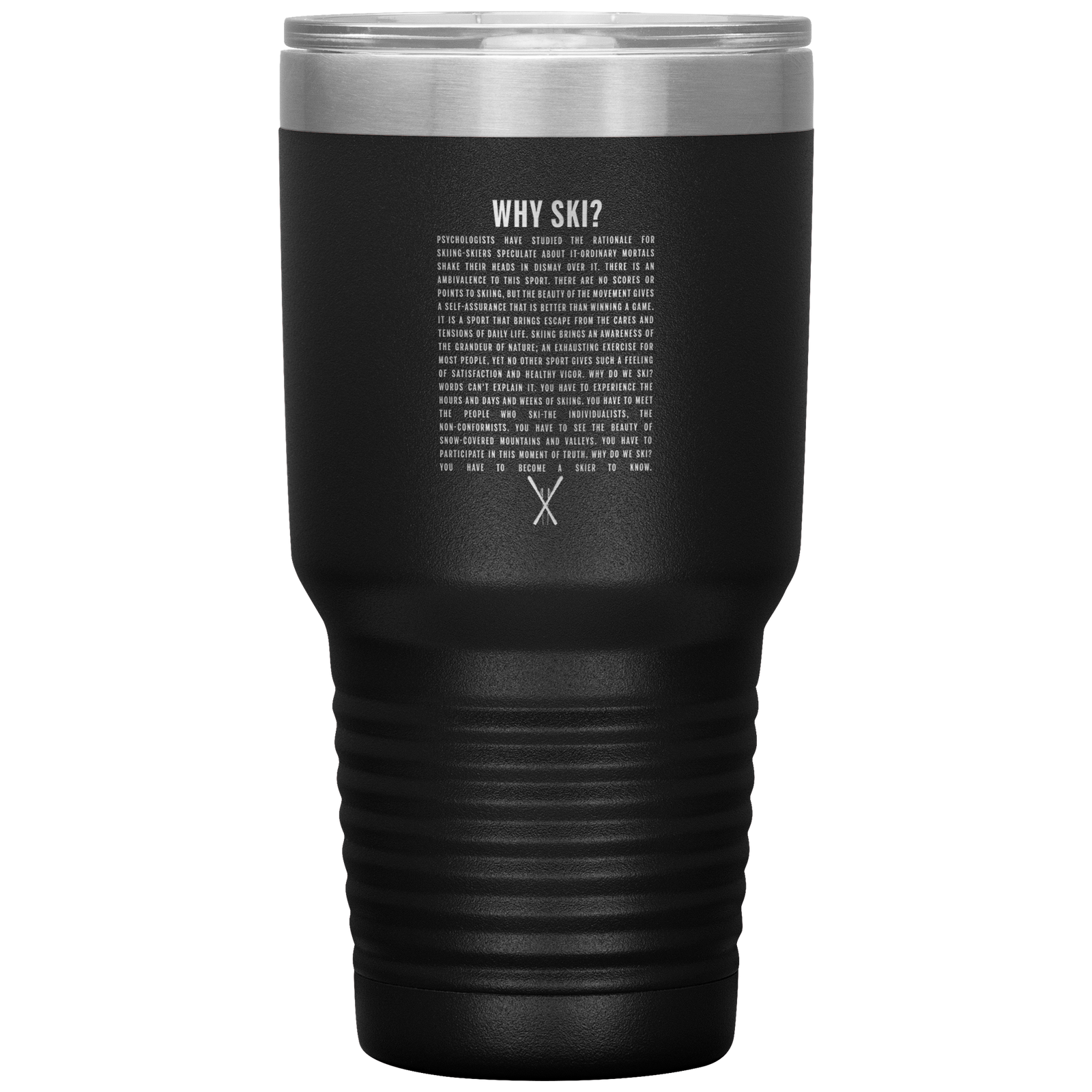 Why Ski? 30oz Stainless Steel Tumbler | Laser Etched - Powderaddicts