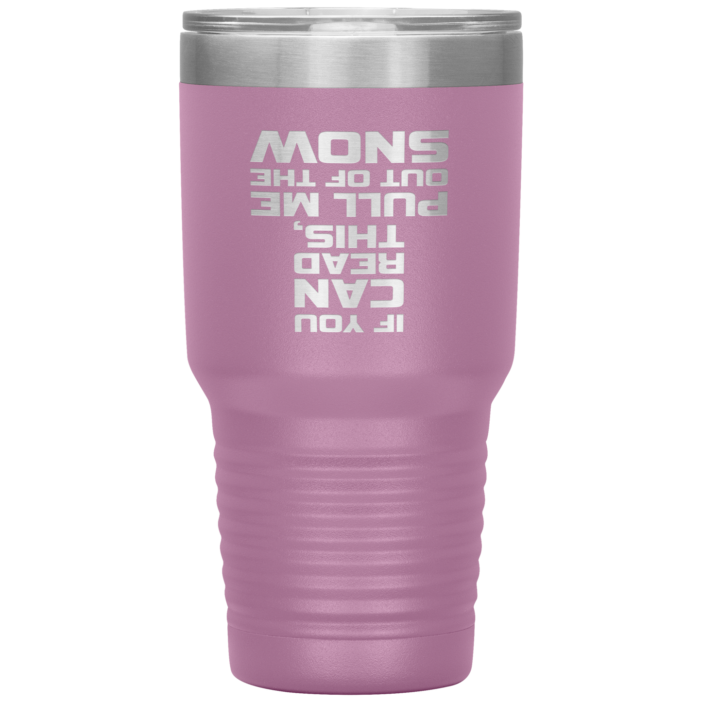 If You Can Read This Pull Me Out Of The Snow 30oz Tumbler - Powderaddicts