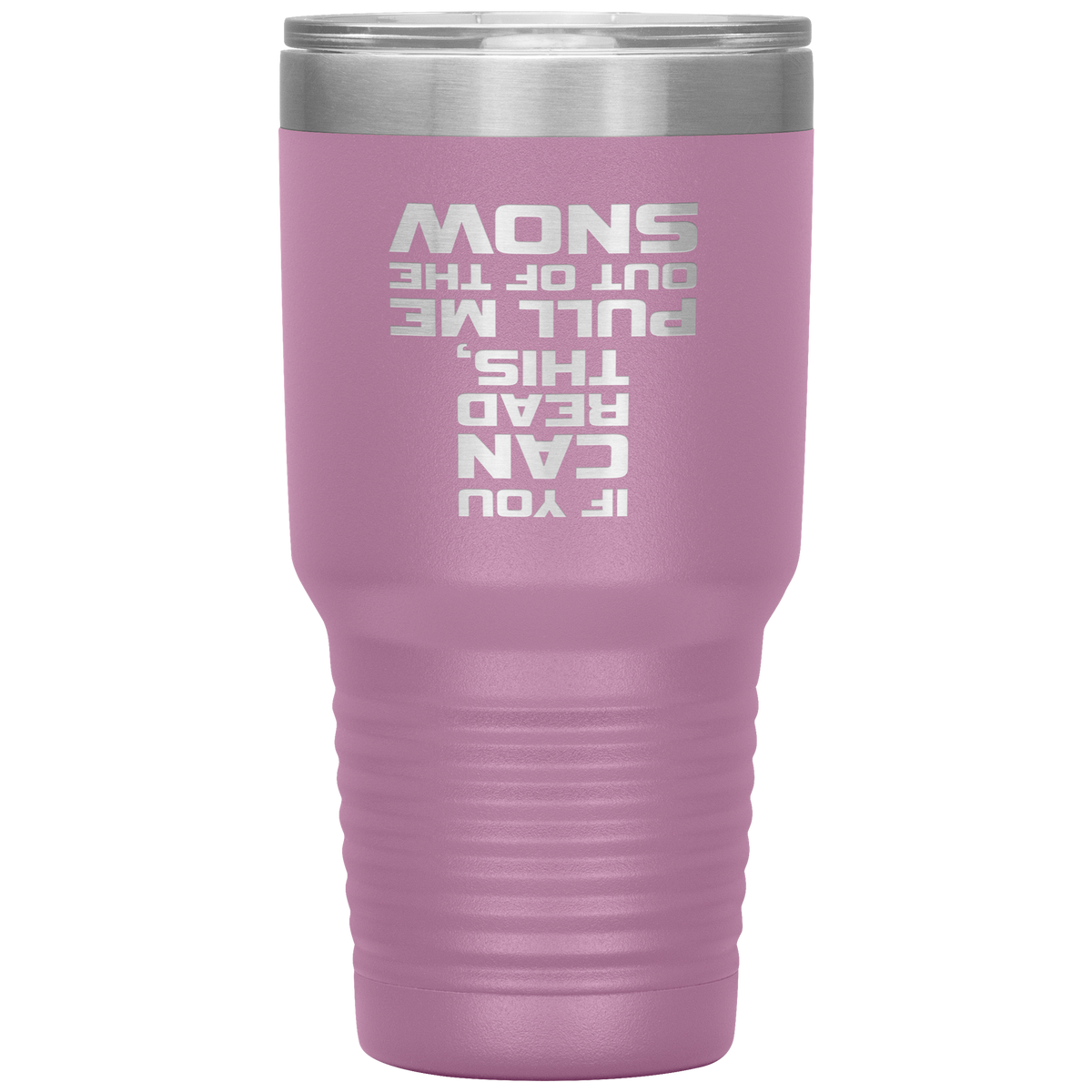 If You Can Read This Pull Me Out Of The Snow 30oz Tumbler - Powderaddicts