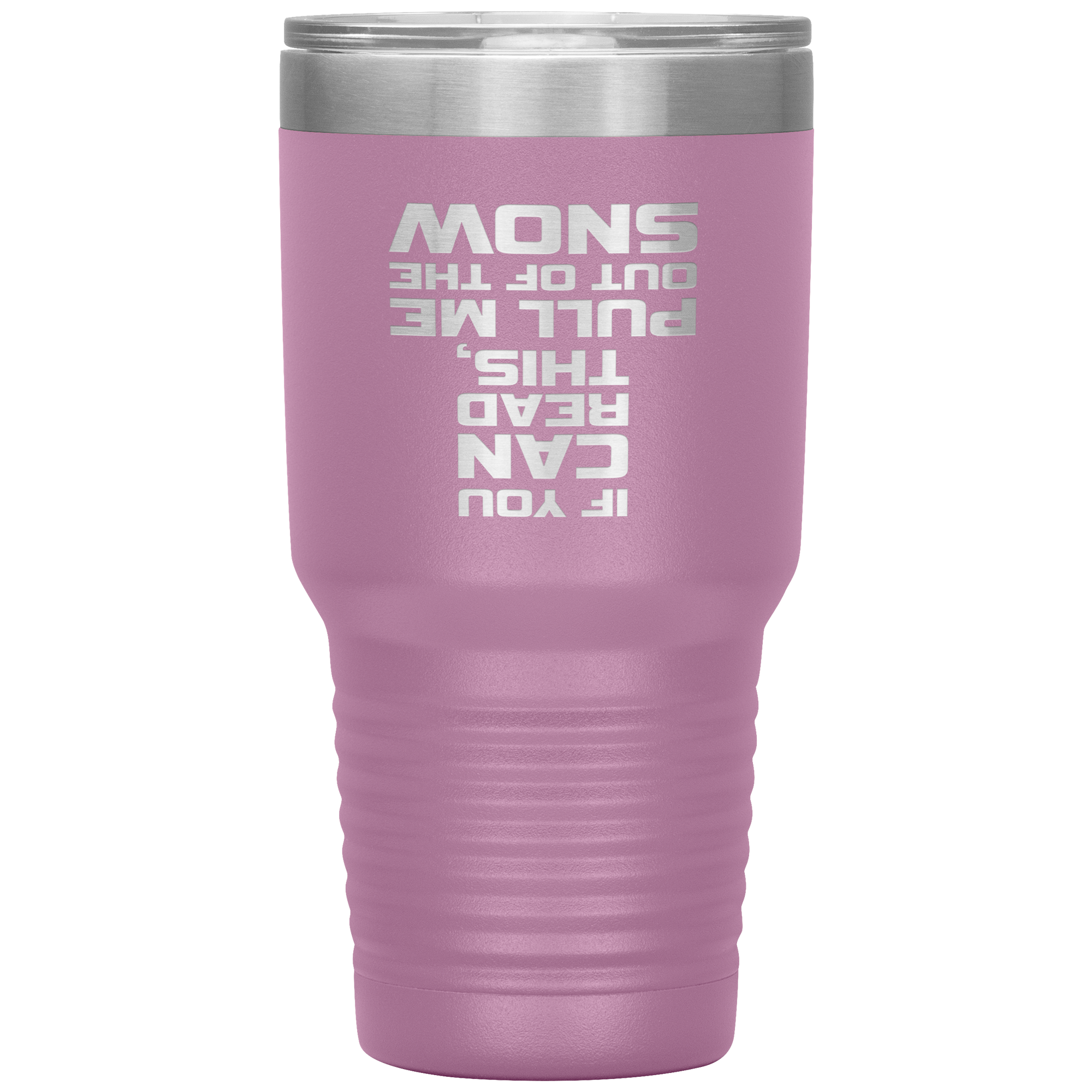 If You Can Read This Pull Me Out Of The Snow 30oz Tumbler - Powderaddicts