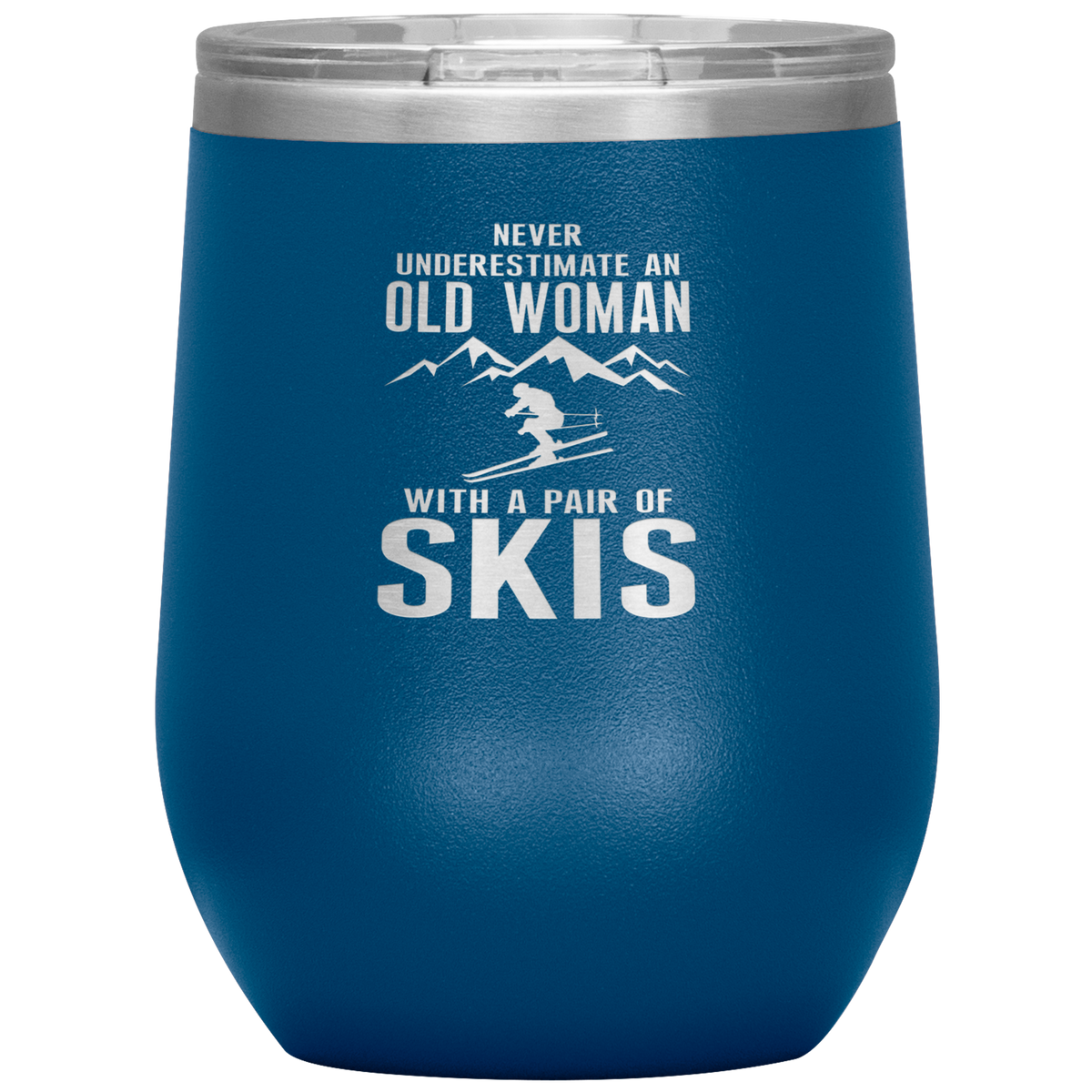 Never Underestimate An Old Woman With A Pair Of Skis Wine 12oz Tumbler - Powderaddicts