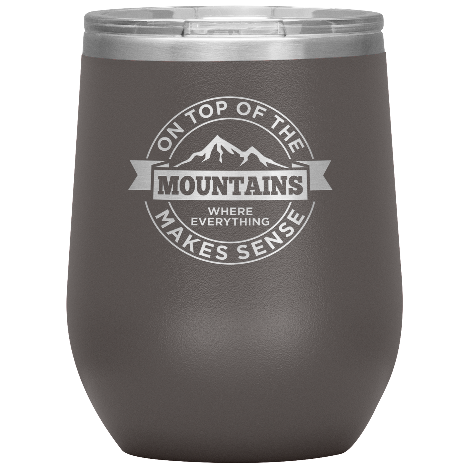On Top Of The Mountain Where Everything Makes Sense Wine 12oz Tumbler - Powderaddicts