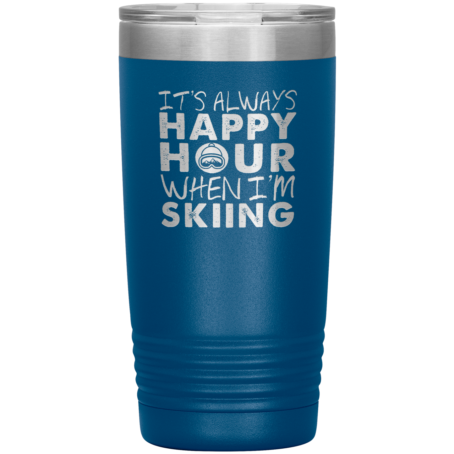 It's Always Happy Hour When I'm Skiing 20oz Tumbler - Powderaddicts