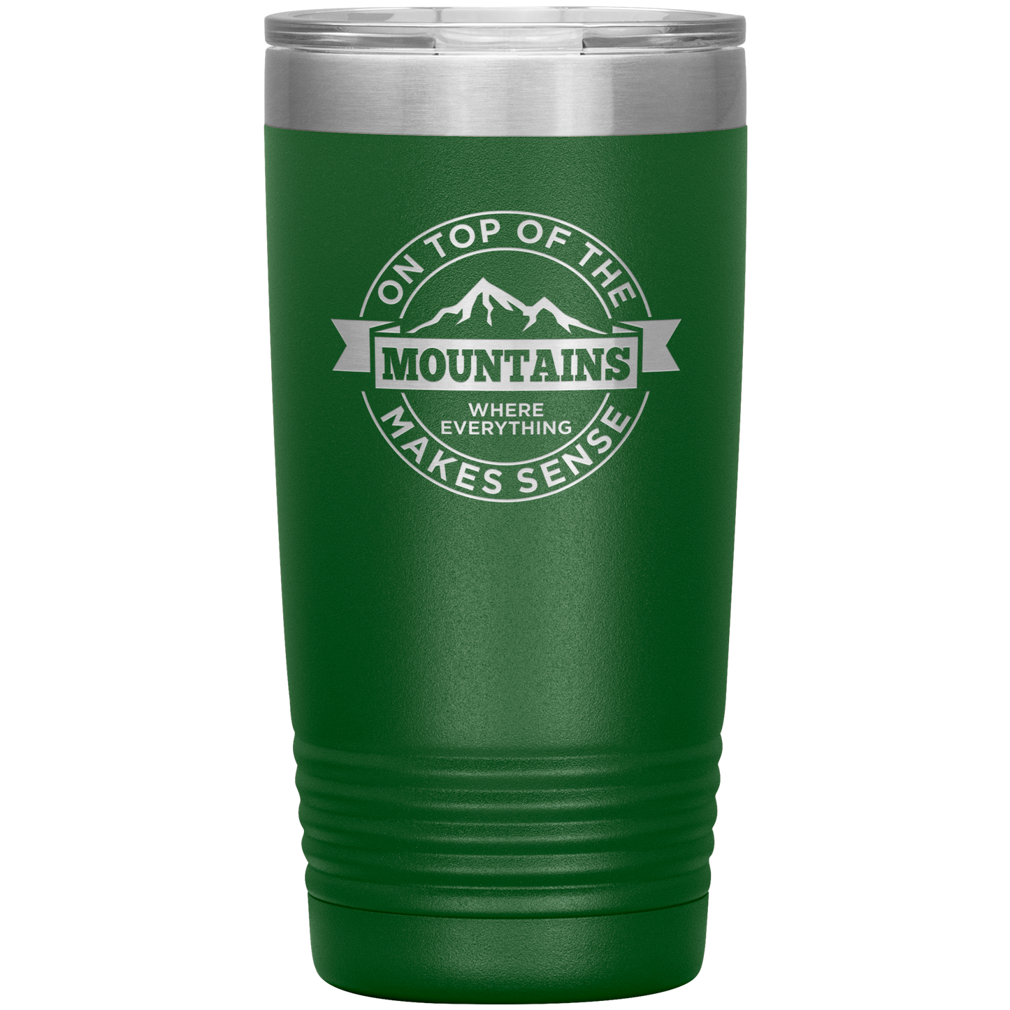 On Top Of The Mountain Where Everything Makes Sense 20oz Tumbler - Powderaddicts