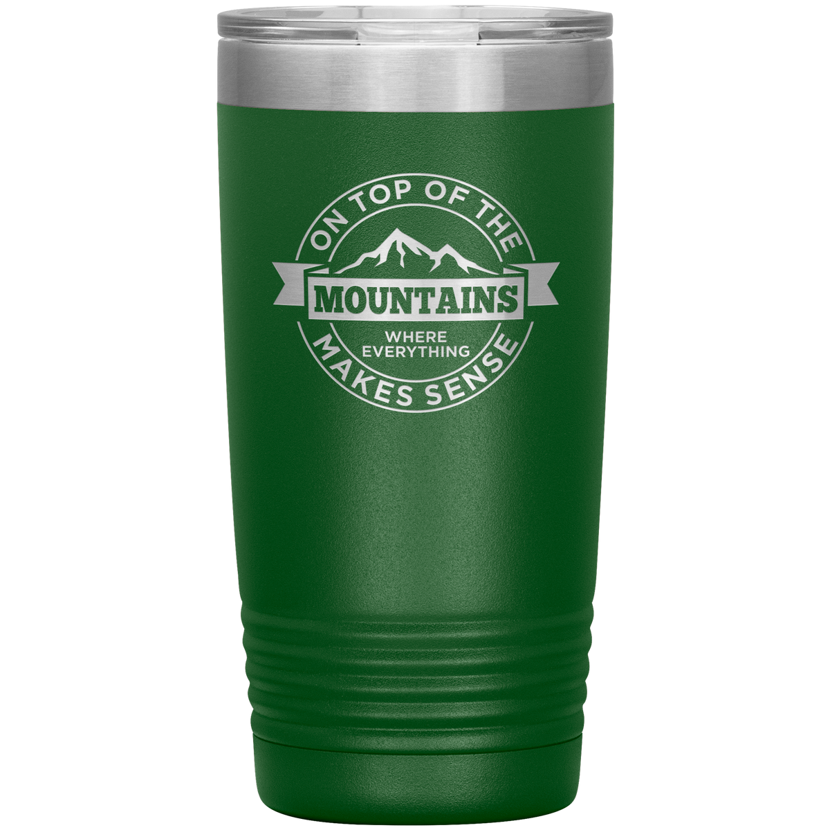 On Top Of The Mountain Where Everything Makes Sense 20oz Tumbler - Powderaddicts