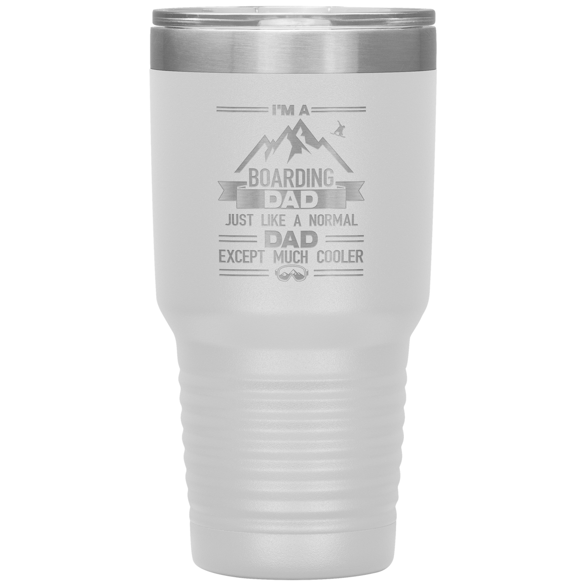 I&#39;m A Boarding Dad Except Much Cooler 30oz Tumbler - Powderaddicts