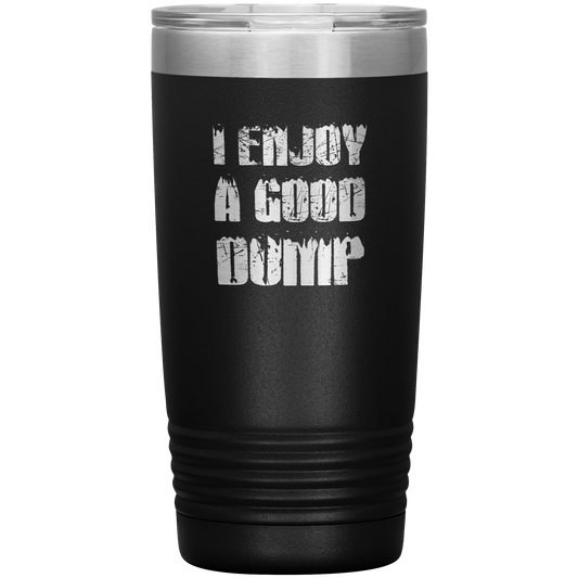 I Enjoy A Good Dump 20oz Tumbler - Powderaddicts