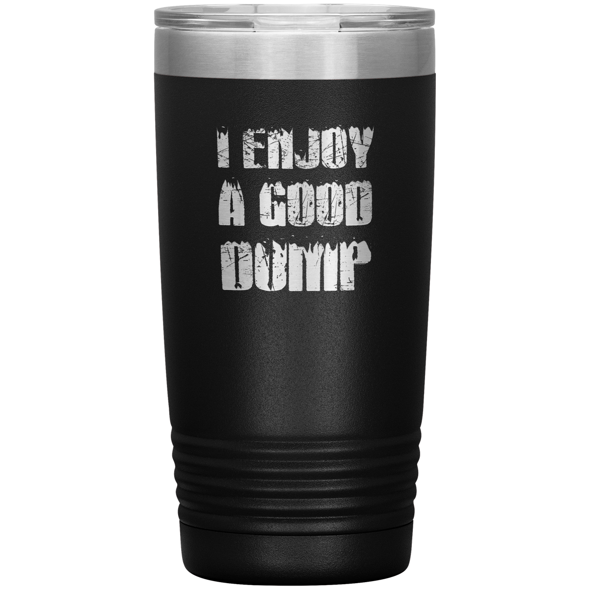 I Enjoy A Good Dump 20oz Tumbler - Powderaddicts