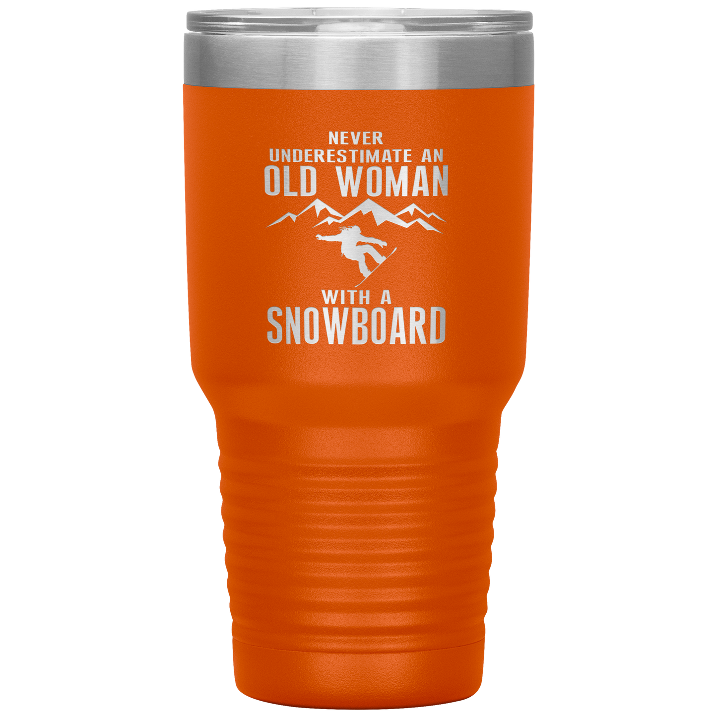 Never Underestimate An Old Woman With A Snowboard 30oz Tumbler - Powderaddicts