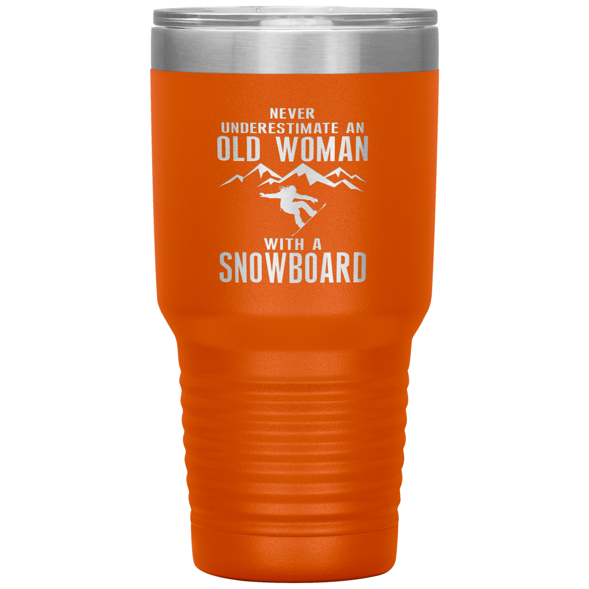 Never Underestimate An Old Woman With A Snowboard 30oz Tumbler - Powderaddicts