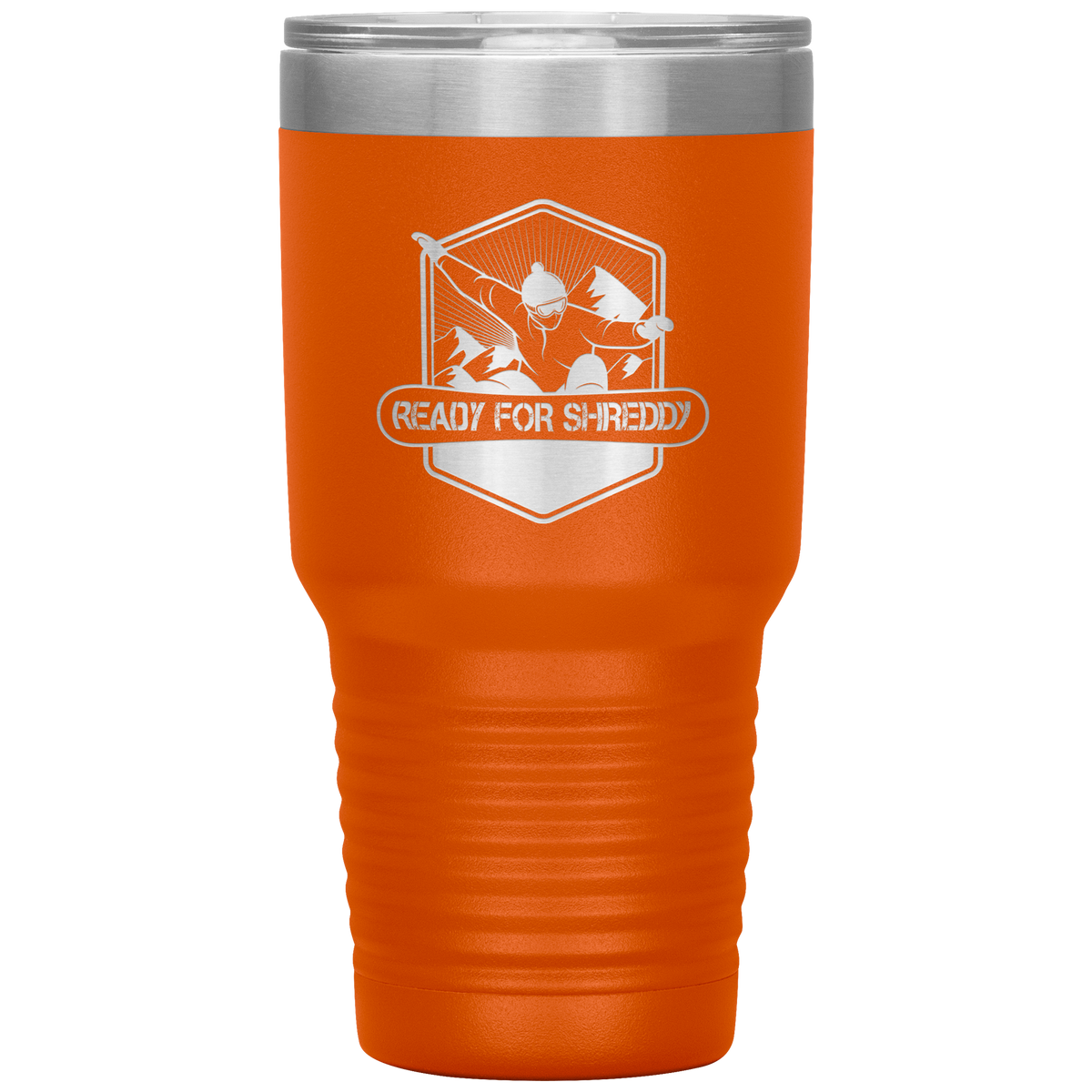 Ready For Shreddy Snowboard 30oz Tumbler - Powderaddicts