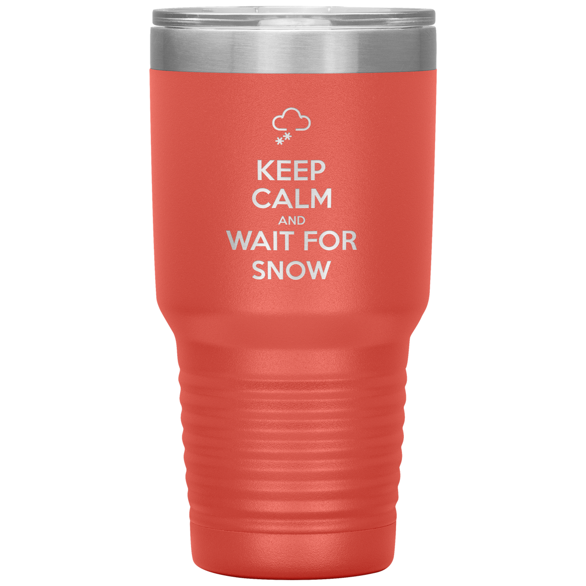 Keep Calm And Wait For Snow 30oz Tumbler - Powderaddicts