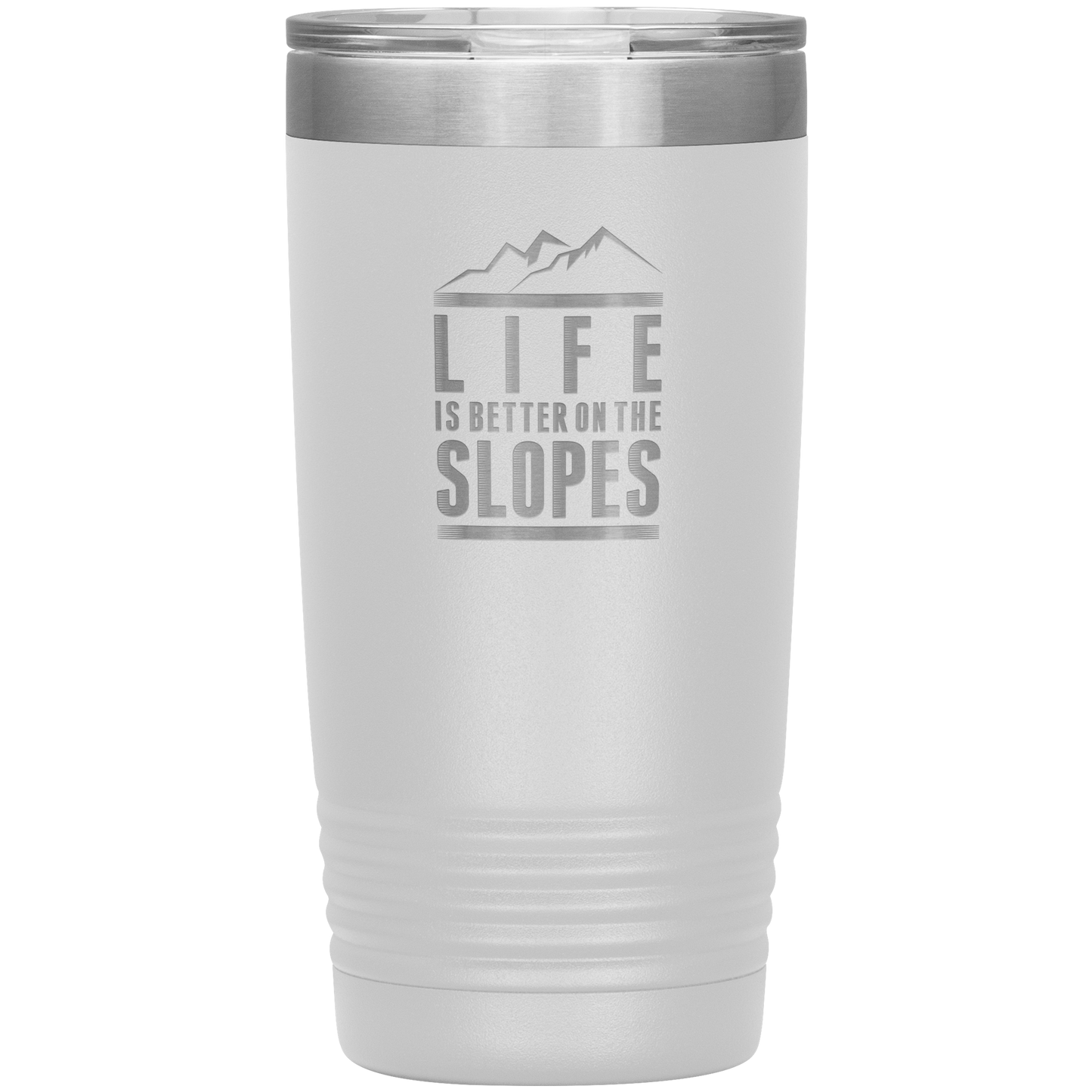 Life Is Better On The Slopes 20oz Tumbler - Powderaddicts