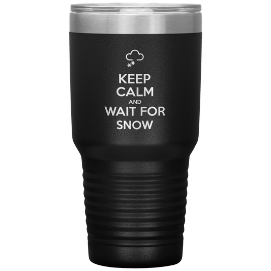 Keep Calm And Wait For Snow 30oz Tumbler - Powderaddicts