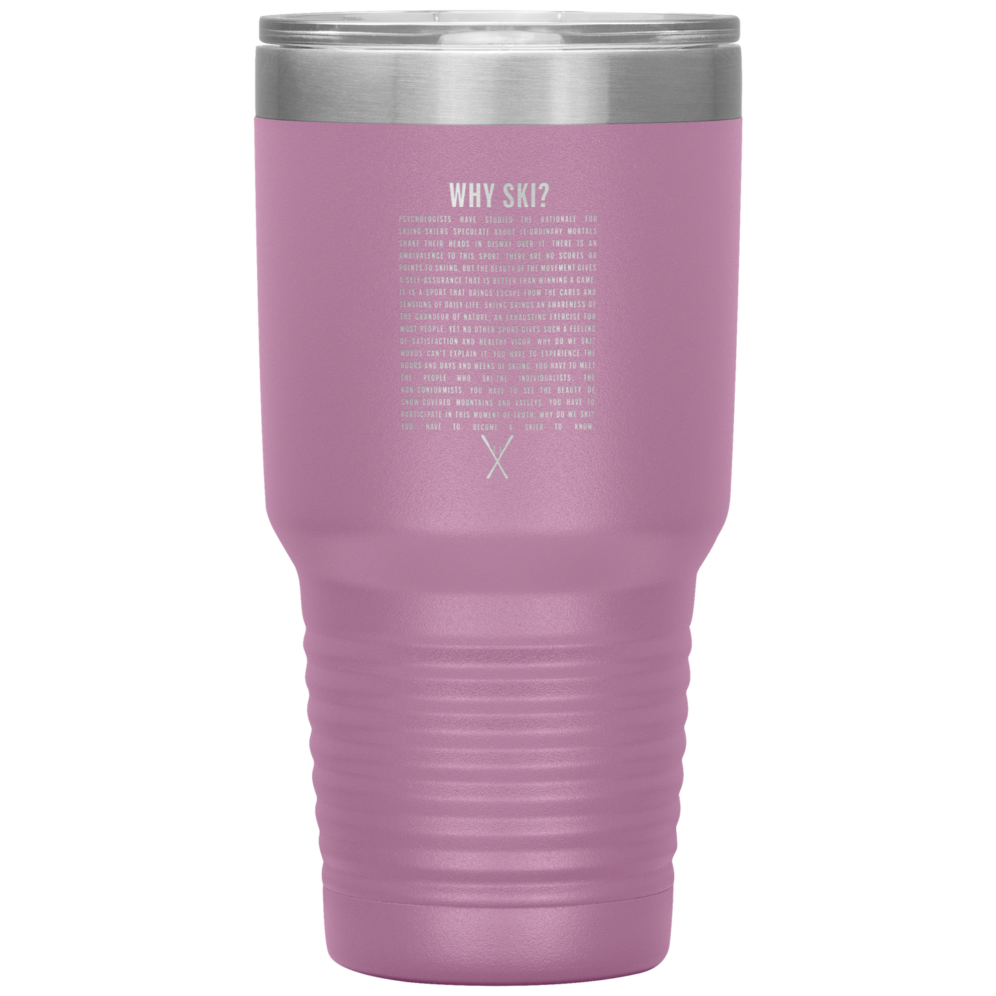 Why Ski? 30oz Stainless Steel Tumbler | Laser Etched - Powderaddicts
